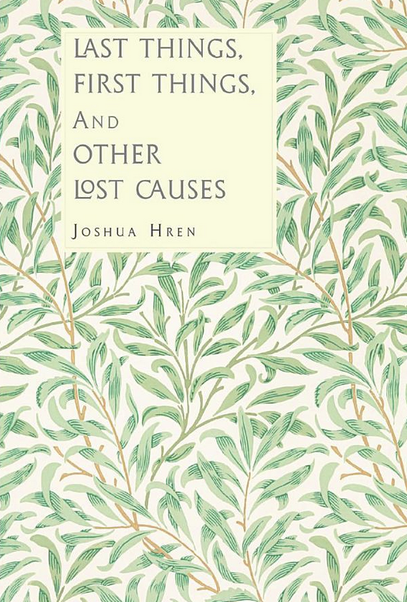 Last Things, First Things, and Other Lost Causes
